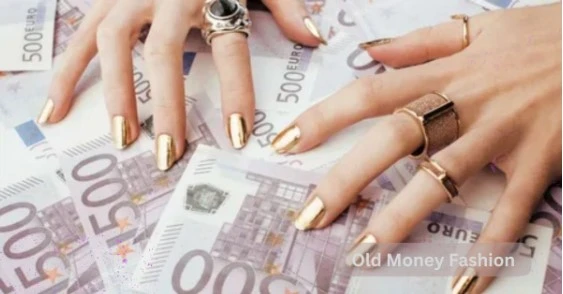 What Is Old Money Fashion