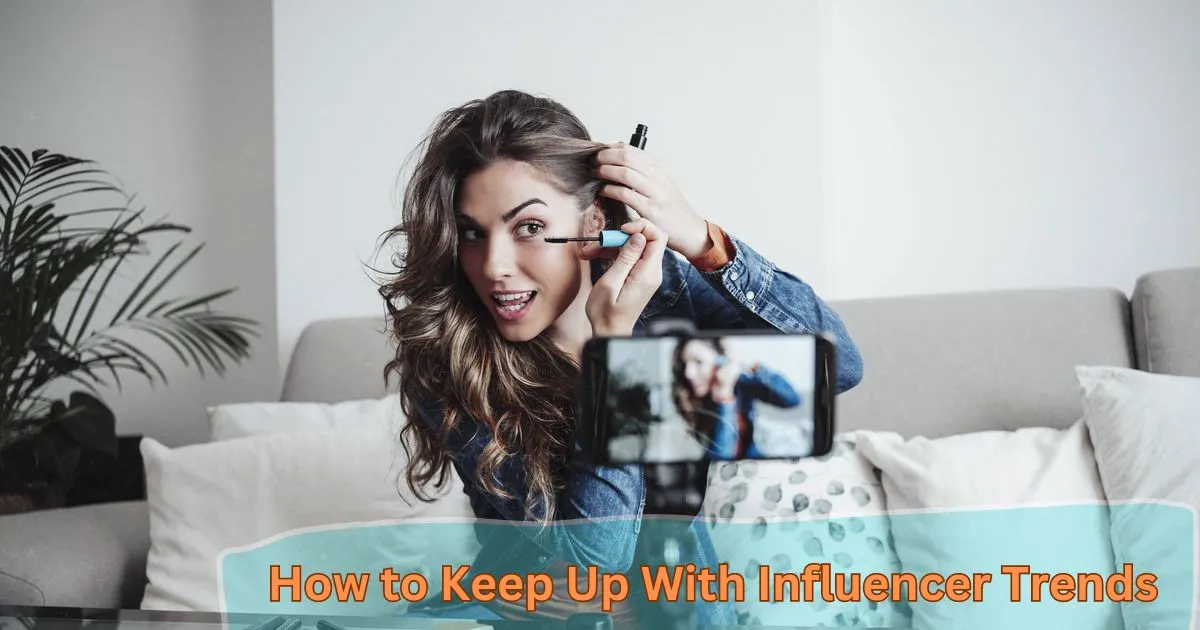 how-to-keep-up-with-influencer-trends