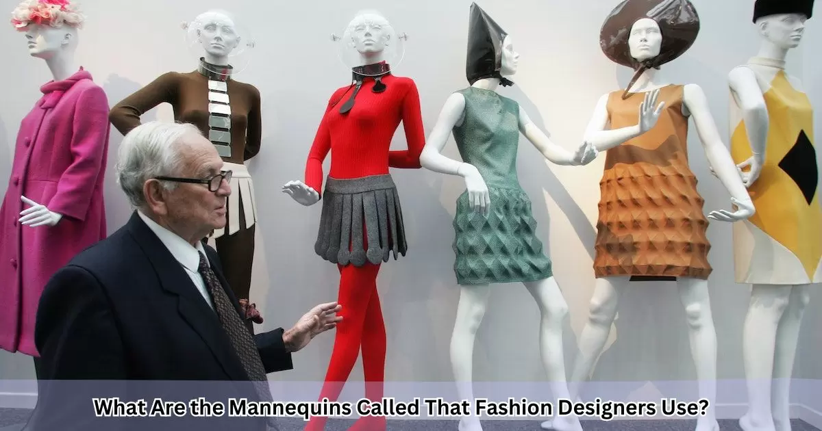 What Are the Mannequins Called That Fashion Designers Use?