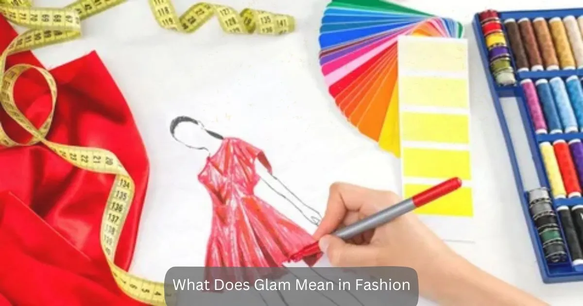 What Does Glam Mean in Fashion