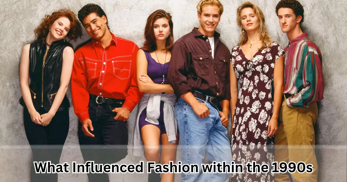 What Influenced Fashion within the 1990s